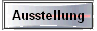 Ausstellung